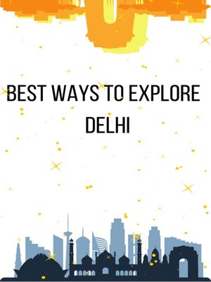 cover image of Best Ways to Explore  Delhi